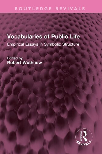 Vocabularies Of Public Life Empirical Essays In Symbolic Structure Robert Wuthnow
