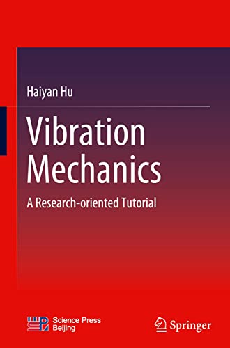 Vibration Mechanics A Researchoriented Tutorial Haiyan Hu