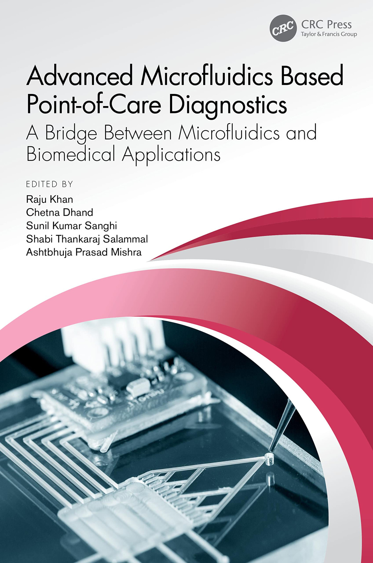 Advanced Microfluidics Based Pointofcare Diagnostics A Bridge Between Microfluidics And Biomedical Applications Raju Khan