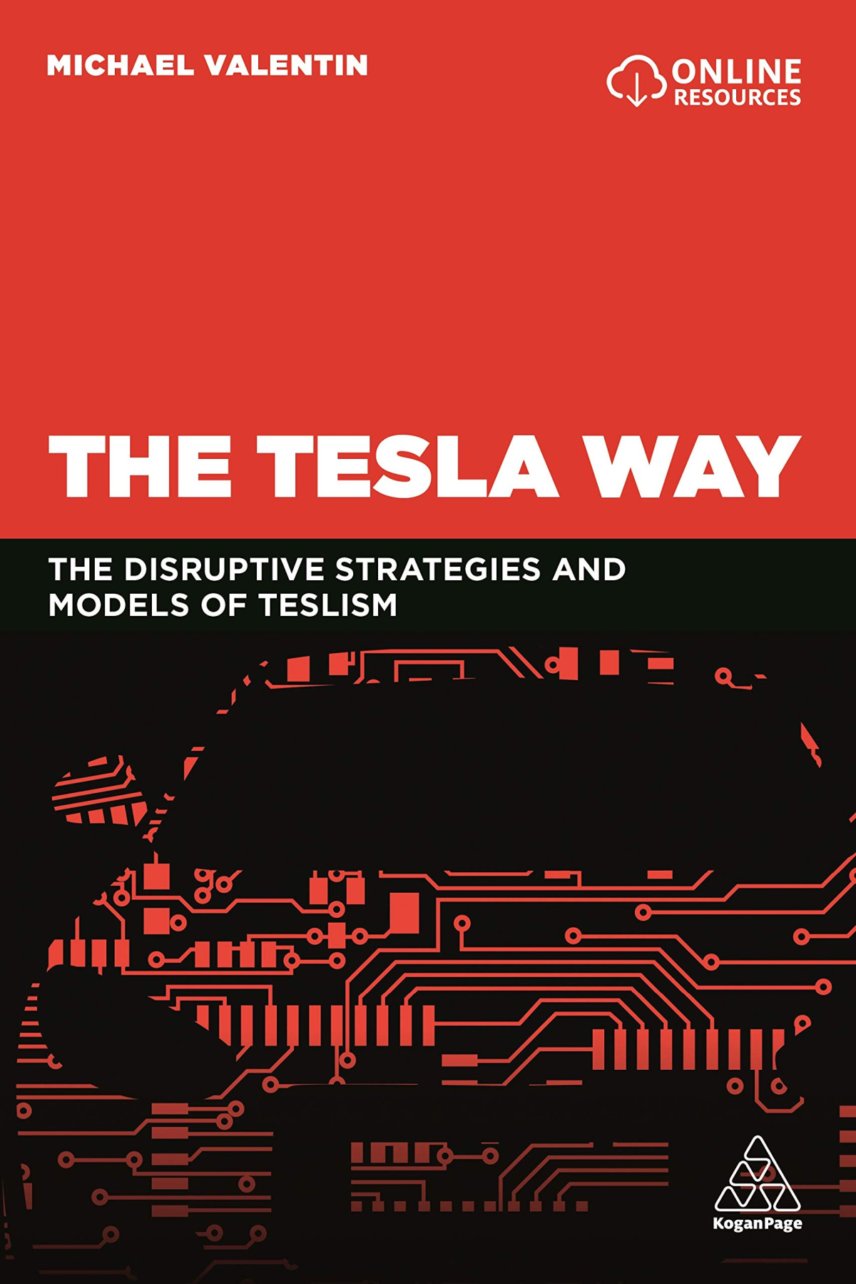 The Tesla Way The Disruptive Strategies And Models Of Teslism Michael Valentin
