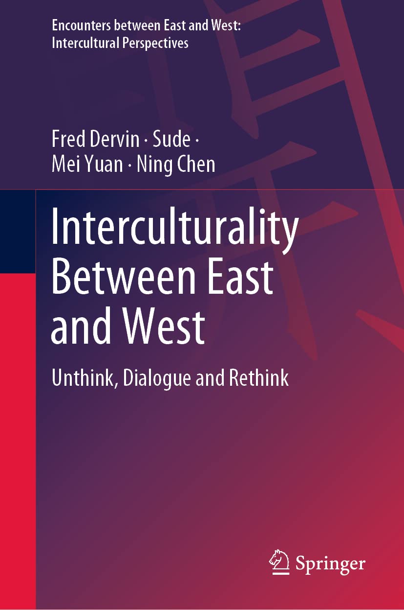 Interculturality Between East And West Unthink Dialogue And Rethink Fred Dervin
