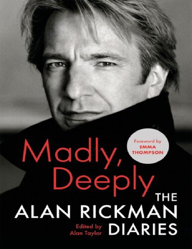 Madly Deeply The Alan Rickman Diaries Alan Rickman Alan Taylor