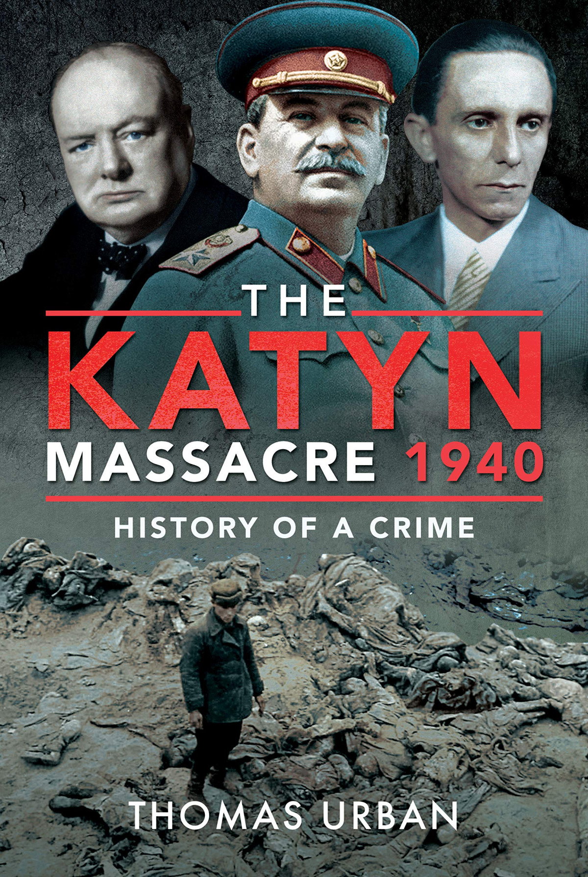 The Katyn Massacre 1940 History Of A Crime Thomas Urban