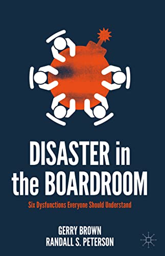 Disaster In The Boardroom Six Dysfunctions Everyone Should Understand Gerry Brown
