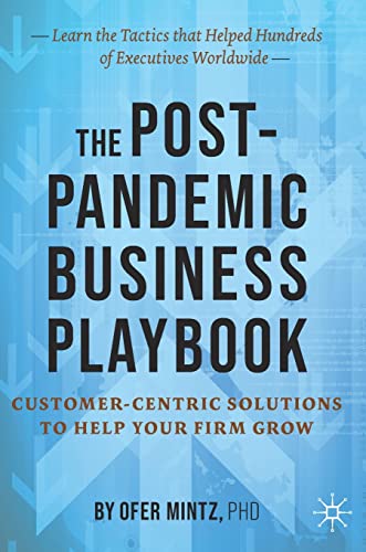 The Postpandemic Business Playbook Customercentric Solutions To Help Your Firm Grow Ofer Mintz