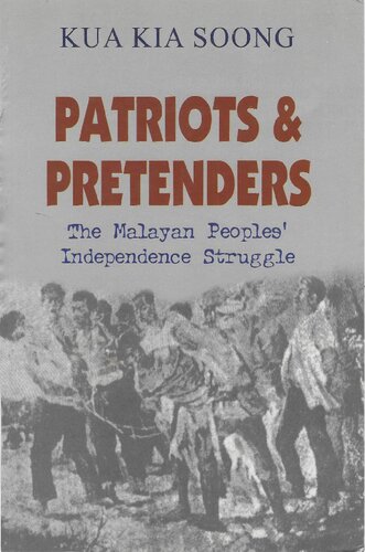 Patriots And Pretenders Malayan Peoples Independence Struggle Kua Kia Soong