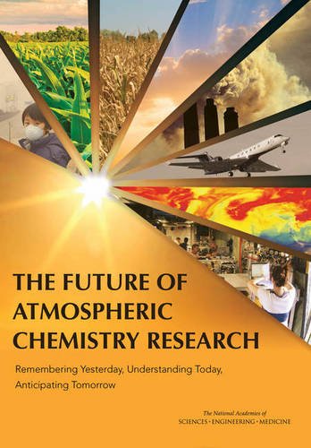 The Future Of Atmospheric Chemistry Research Remembering Yesterday Understanding Today Anticipating Tomorrow Illustrated National Academy Of Sciences