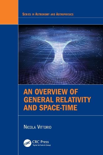 An Overview Of General Relativity And Spacetime Series In Astronomy And Astrophysics 1st Edition Nicola Vittorio