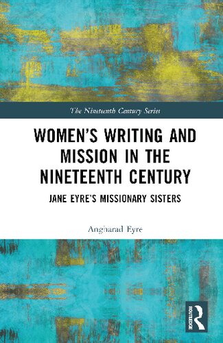 Womens Writing And Mission In The Nineteenth Century Jane Eyres Missionary Sisters Angharad Eyre