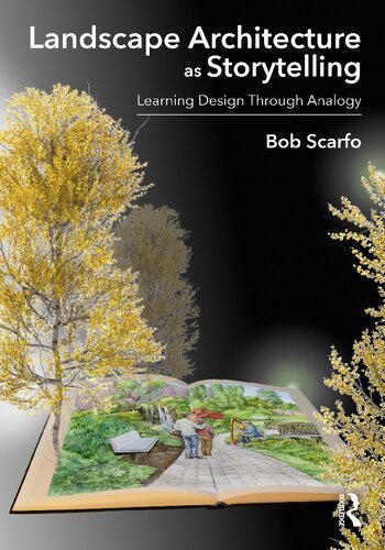 Landscape Architecture As Storytelling Learning Design Through Analogy Bob Scarfo