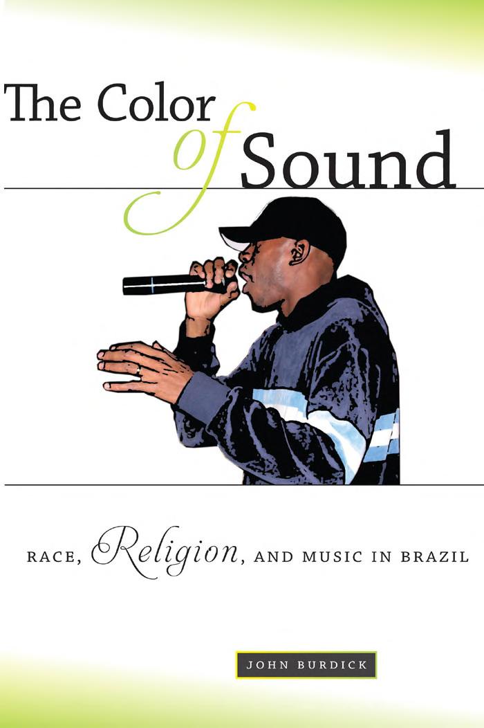 The Color Of Sound Race Religion And Music In Brazil John Burdick
