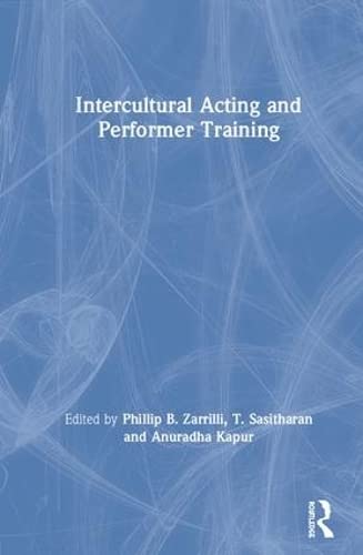 Intercultural Acting And Performer Training 1st Edition Anuradha Kapur