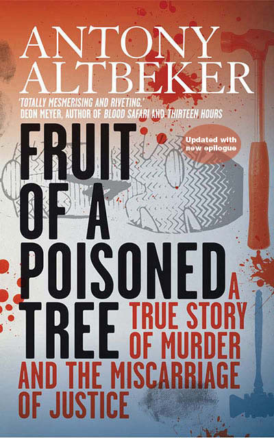 Fruit Of A Poisoned Tree A True Story Of Murder And The Miscarriage Of Justice Antony Altbeker