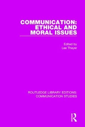 Communication Ethical And Moral Issues Lee Thayer