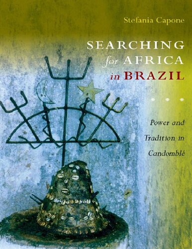 Searching For Africa In Brazil Power And Tradition In Candombl Stefania Capone Laffitte