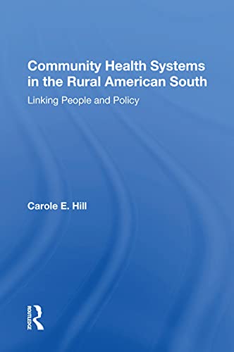 Community Health Systems In The Rural American South Linking People And Policy Carole E Hill