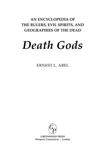 Death Gods An Encyclopedia Of The Rulers Evil Spirits And Geographies Of The Dead Ernest L Abel
