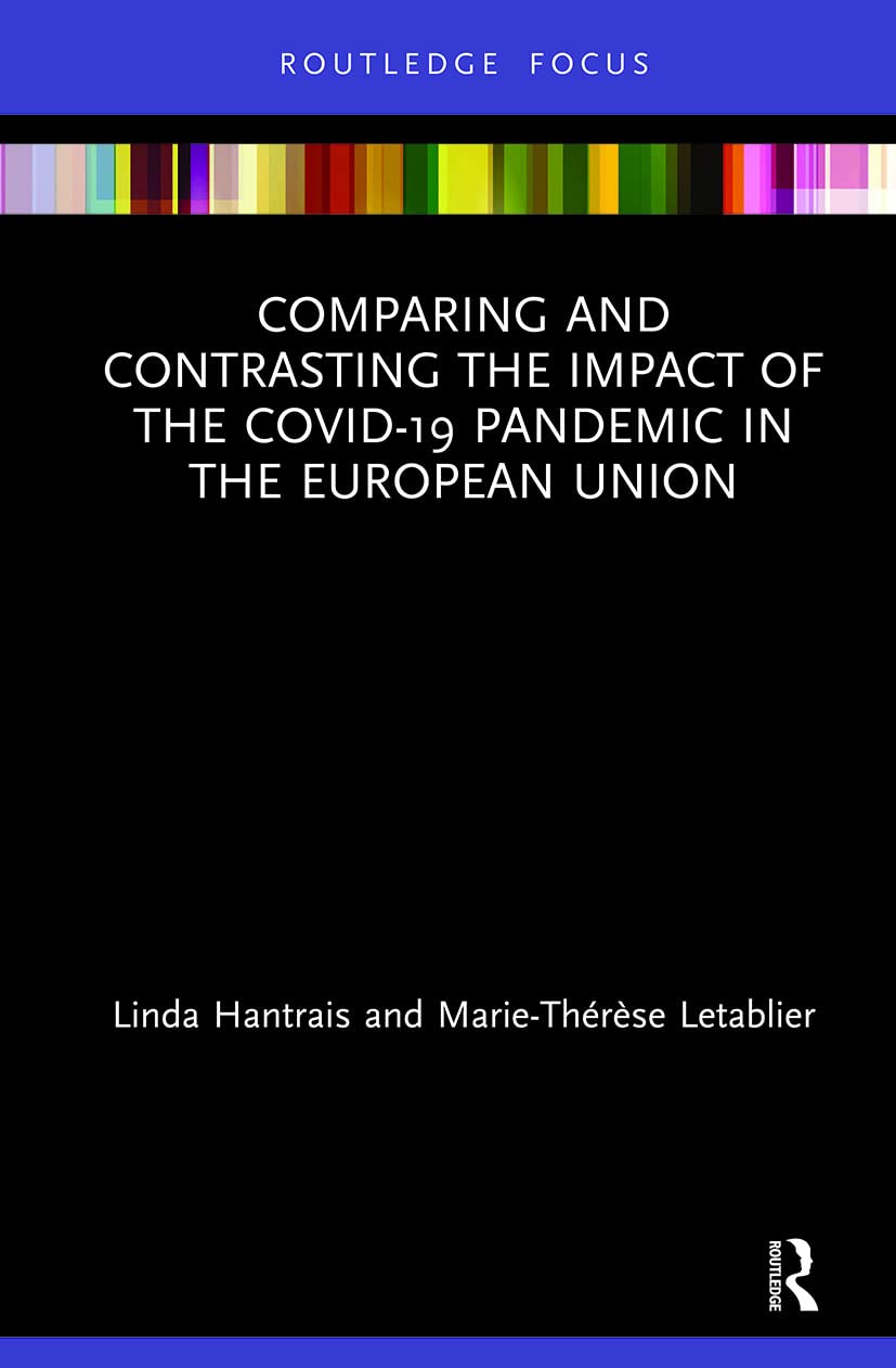 Comparing And Contrasting The Impact Of The Covid19 Pandemic In The European Union Linda Hantrais