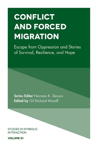 Conflict And Forced Migration Escape From Oppression And Stories Of Survival Resilience And Hope Gil Richard Musolf