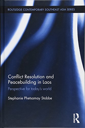 Conflict Resolution And Peacebuilding In Laos Perspective For Todays World Stephanie Phetsamay Stobbe