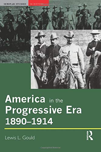 America In The Progressive Era 18901914 Lewis L Gould