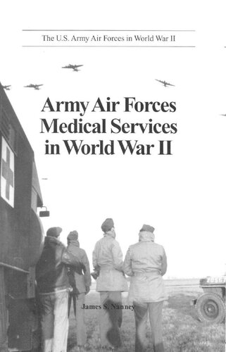 Army Air Forces Medical Services In World War Ii James S Naney