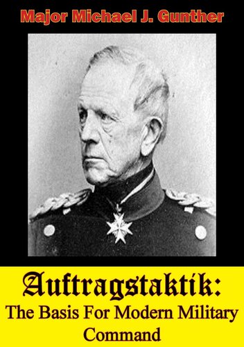 Auftragstaktik The Basis For Modern Military Command Major Michael J Gunther