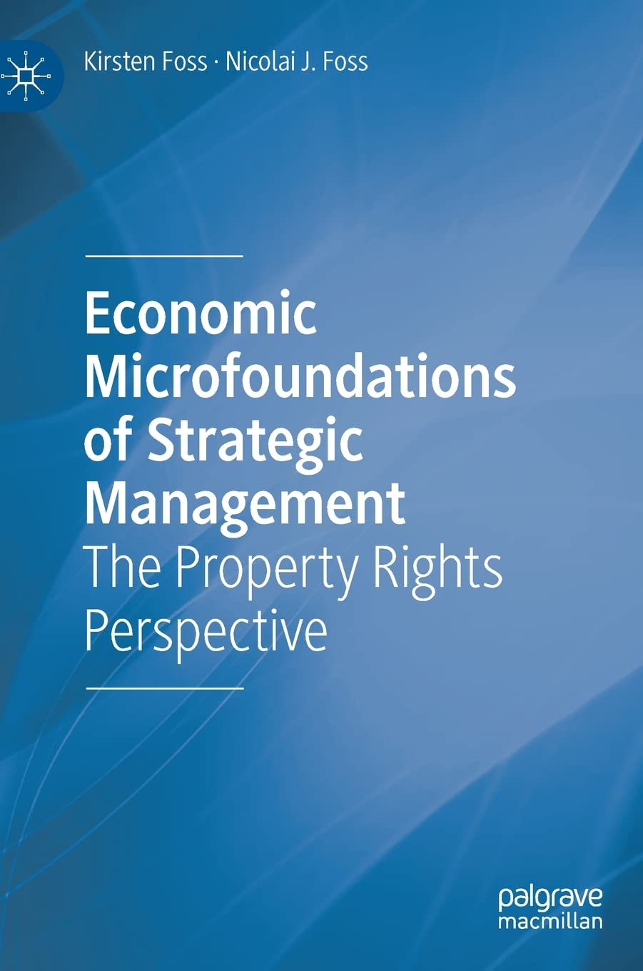 Economic Microfoundations Of Strategic Management The Property Rights Perspective Kirsten Foss