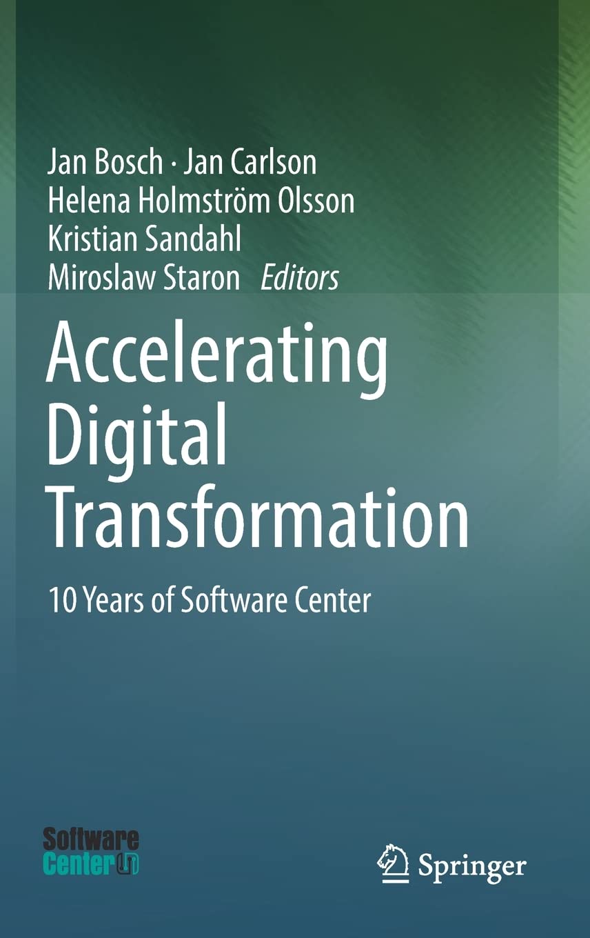 Accelerating Digital Transformation 10 Years Of Software Center Jan Bosch