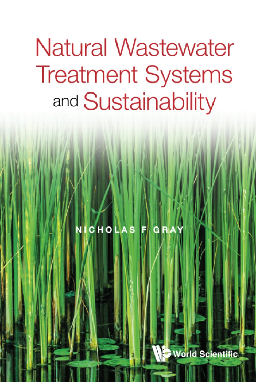 Natural Wastewater Treatment Systems And Sustainability Nicholas F Gray