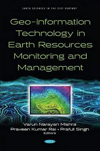 Geoinformation Technology In Earth Resources Monitoring And Management Prafull Singh Varun Narayan Mishra