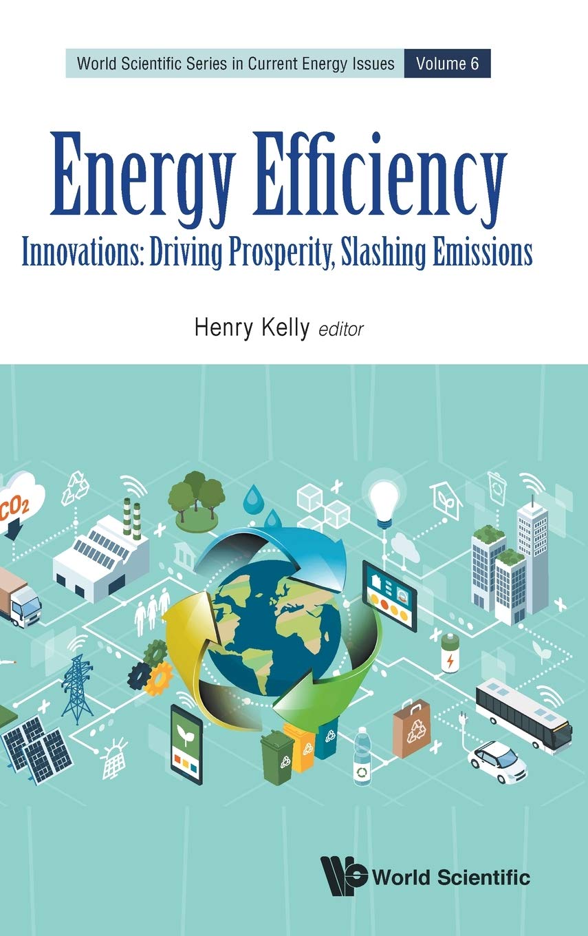 Energy Efficiency Innovations Driving Prosperity Slashing Emissions Henry Kelly