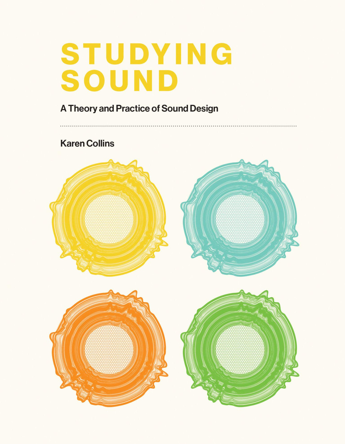 Studying Sound A Theory And Practice Of Sound Design Karen Collins