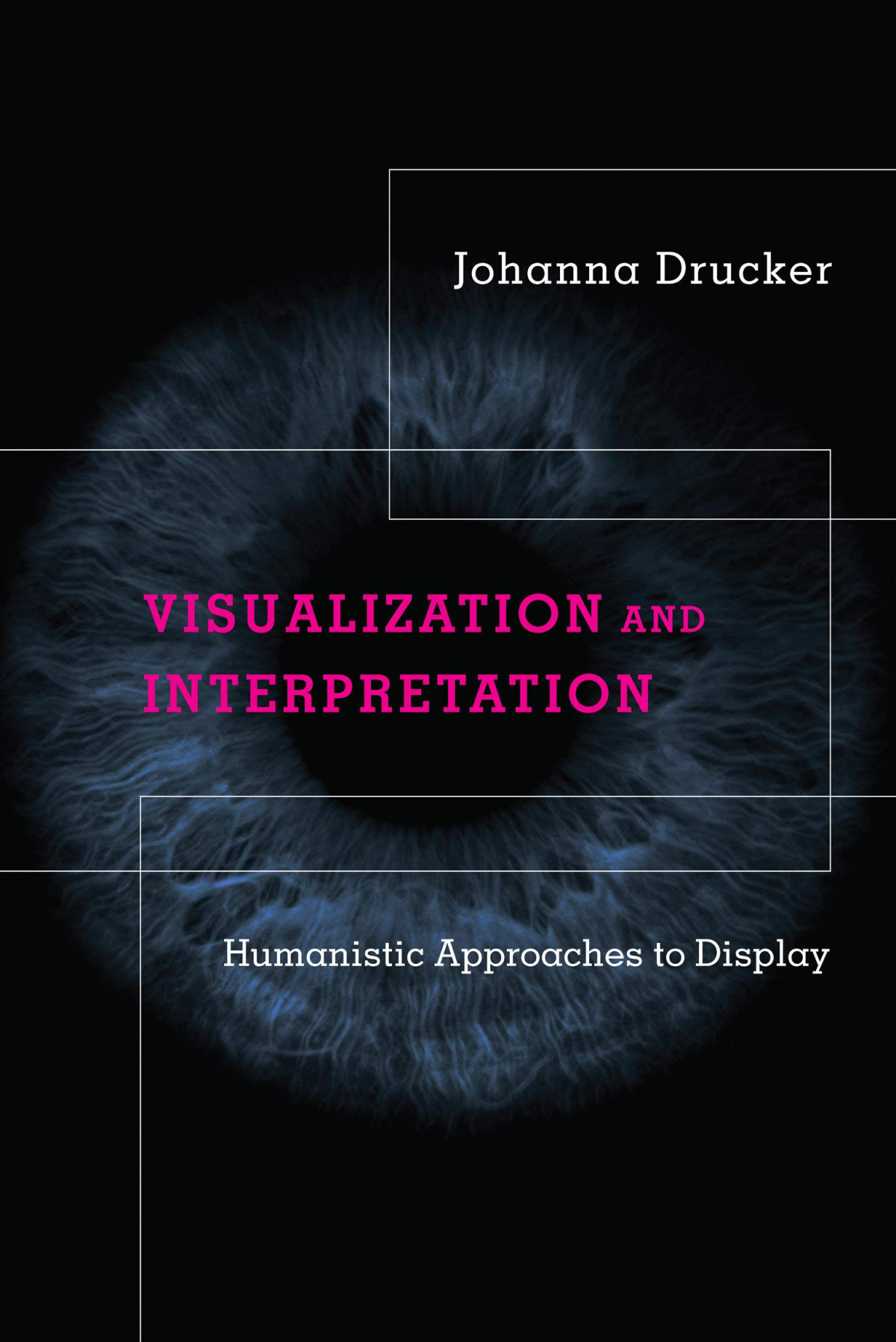 Visualization And Interpretation Humanistic Approaches To Display Johanna Drucker