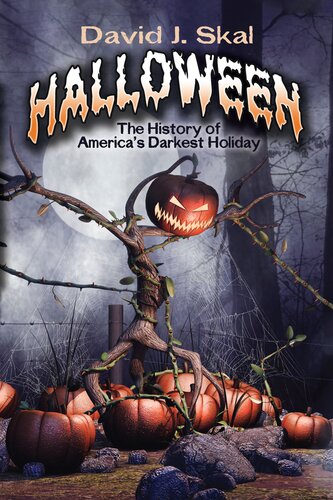 Halloween The History Of Americas Darkest Holiday David J Skal