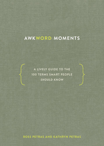 Awkword Moments A Lively Guide To The 100 Terms Smart People Should Know Ross Petras Kathryn Petras