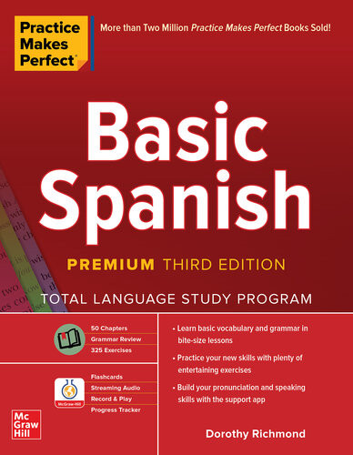Practice Makes Perfect Basic Spanish Premium Third Edition Dorothy Richmond