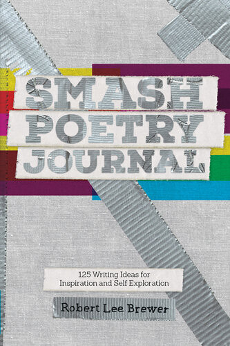 Smash Poetry Journal 125 Writing Ideas For Inspiration And Self Exploration Robert Lee Brewer
