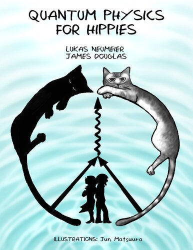 Quantum Physics For Hippies Dr Lukas Neumeier Dr James Douglas