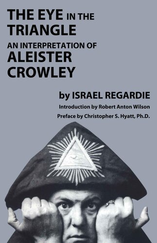 The Eye In The Triangle An Interpretation Of Aleister Crowley Israel Regardie