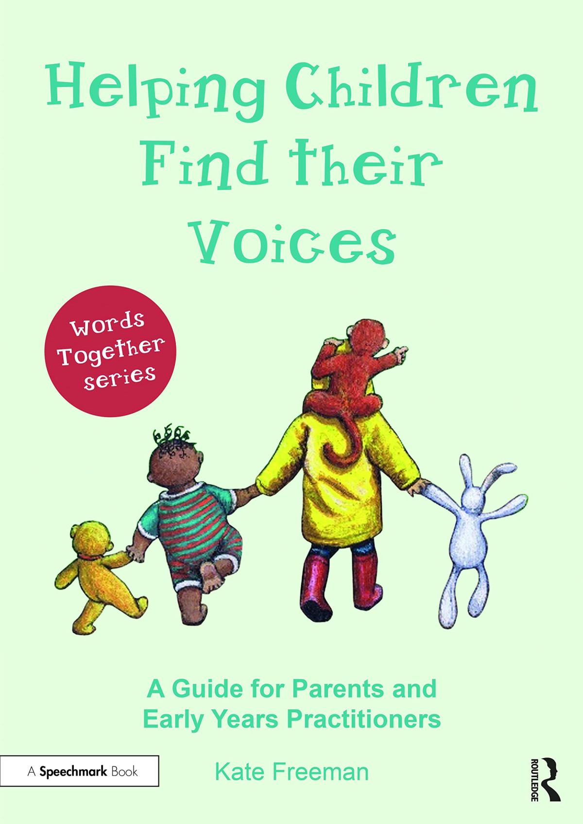 Helping Children Find Their Voices A Guide For Parents And Early Years Practitioners Kate Freeman