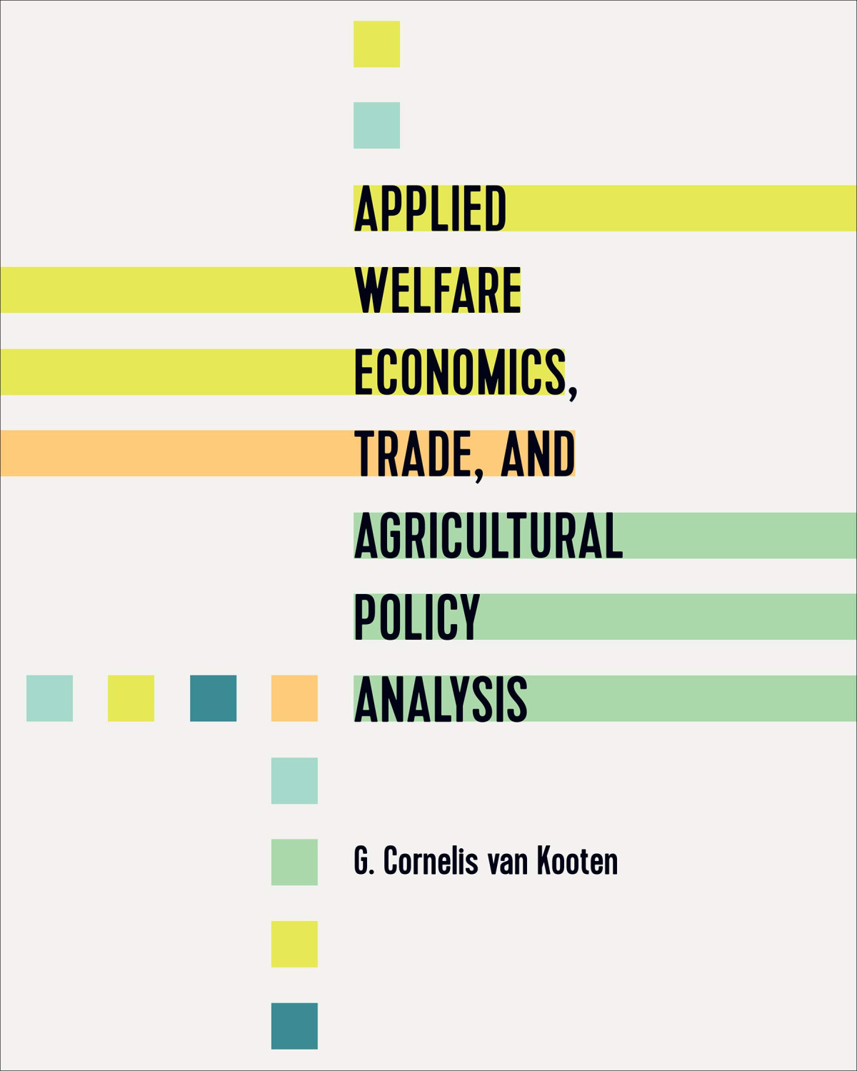 Applied Welfare Economics Trade And Agricultural Policy Analysis G Cornelis Van Kooten