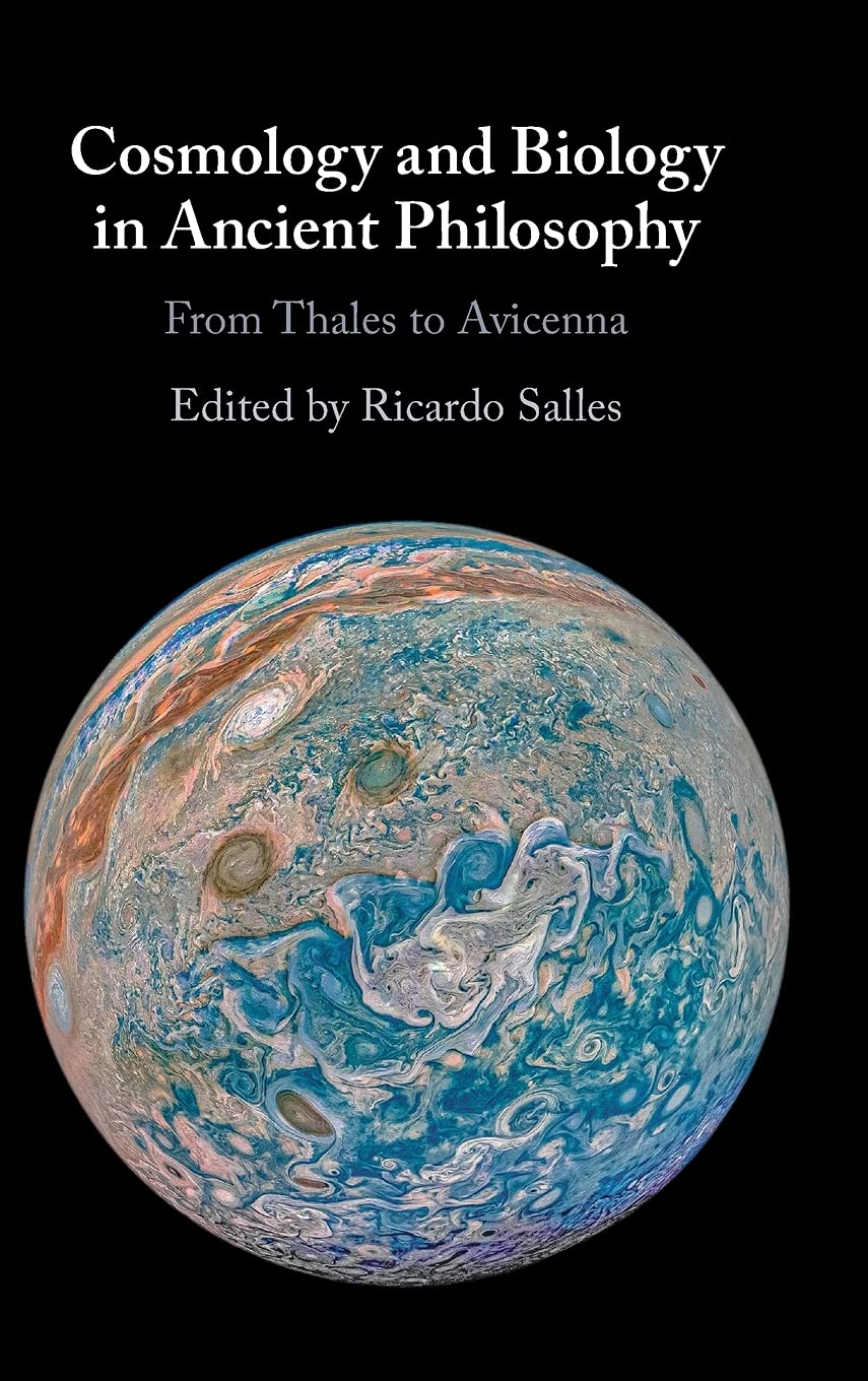 Cosmology And Biology In Ancient Philosophy From Thales To Avicenna Ricardo Salles