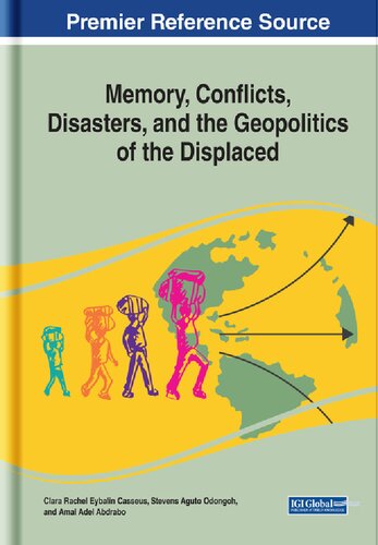 Memory Conflicts Disasters And The Geopolitics Of The Displaced Advances In Religious And Cultural Studies 1st Edition Stevens Aguto Odongoh Editor