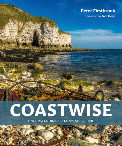 Coastwise Understanding Britains Shoreline New Peter Firstbrook