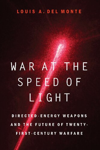 War At The Speed Of Light Directedenergy Weapons And The Future Of Twentyfirstcentury Warfare Louis A Del Monte