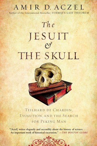 The Jesuit And The Skull Teilhard De Chardin Evolution And The Search For Peking Man Illustrated Amir D Aczel