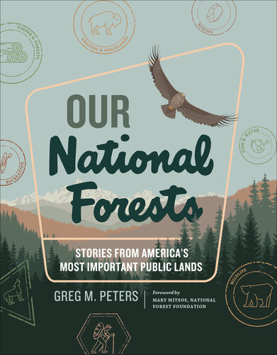 Our National Forests Stories From Americas Most Important Public Lands Greg M Peters