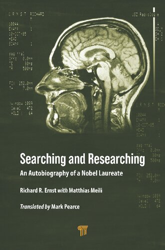 Searching And Researching An Autobiography Of A Nobel Laureate 1st Edition Richard R Ernst