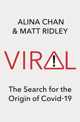 Viral The Search For The Origin Of Covid19 Alina Chan Matt Ridley